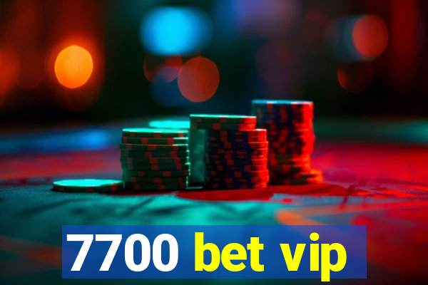 7700 bet vip